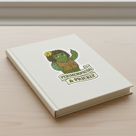Perimenopausal & Prickly Sticker
