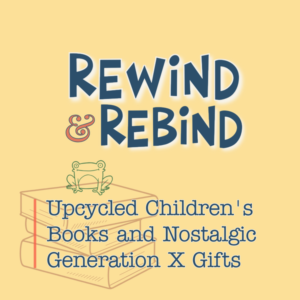 Rewind & Rebind | Upcycled Children's Books and Nostalgic Generation X Gifts