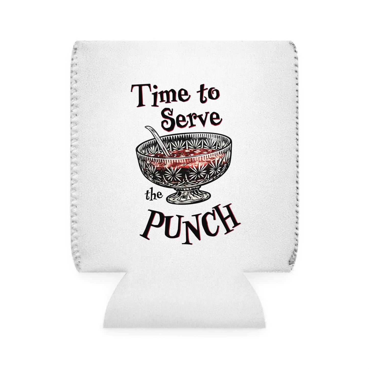 Time to Serve the Punch Can Cooler Sleeve