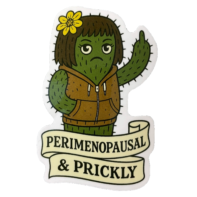 Perimenopausal & Prickly 3" Sticker