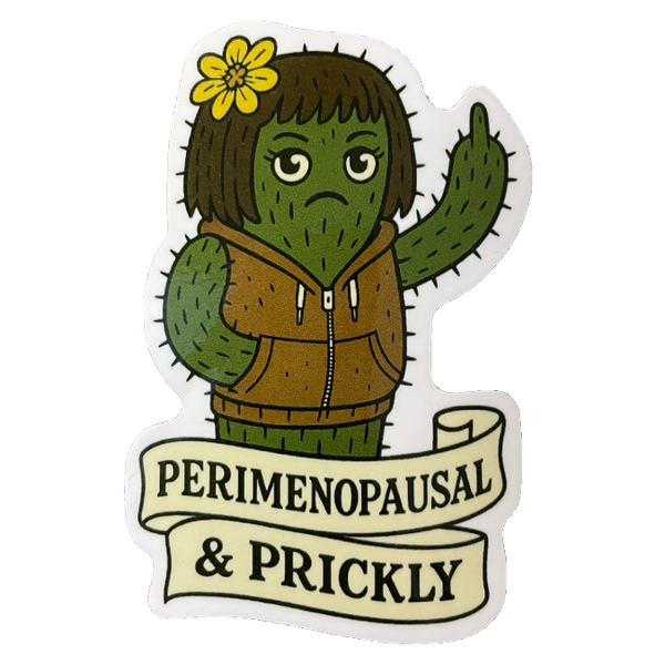 Perimenopausal & Prickly 3" Sticker